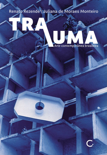 Trauma: Arte contemporânea, de  Rezende, Renato/  de Moraes Monteiro, Juliana. EdLab Press Editora Eirele, capa mole em português, 2020