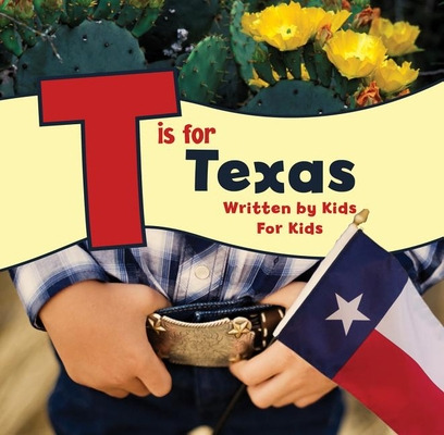 Libro T Is For Texas: Written By Kids For Kids - Worth, B...