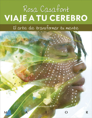 Libro Viaje A Tu Cerebro. El Arte De Transformar Tu Mente