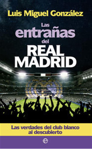 Entrañas Del Real Madrid,las - Gonzalez,