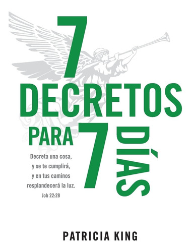 Libro 7 Decretos 7 Dias: Decreta Una Cosa Y Se Te Cumpl