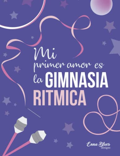 Cuaderno Gimnasia Ritmica Para Niños Y Adolescentes: Ideal P