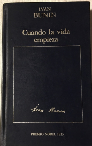 Libro Novela Cuando La Vida Empieza  Bunin Premio Nobel 1933