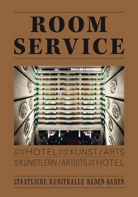 Libro Room Service : On The Hotel In The Arts And Artists...