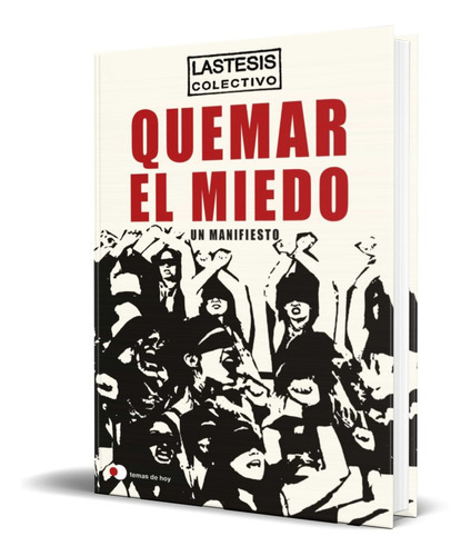 Quemar El Miedo, De Lastesis. Editorial Temas De Hoy, Tapa Blanda En Español, 2021