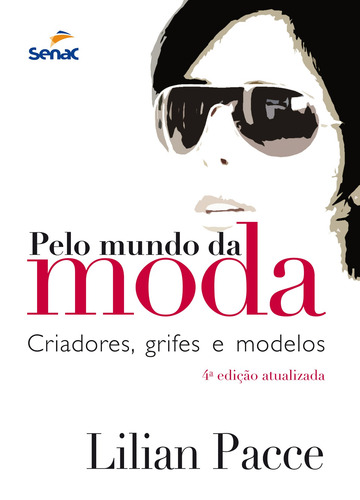 Pelo mundo da moda : Criadores, grifes e modelos, de Pacce, Lilian. Editorial Serviço Nacional de Aprendizagem Comercial, capa mole em português, 2006