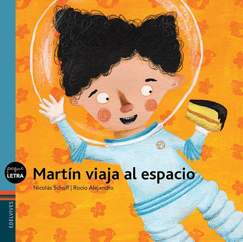 Martin Viaja Al Espacio! - Pequeletra, de Schuff,Nicolas. Editorial Edelvives, tapa blanda en español, 2014