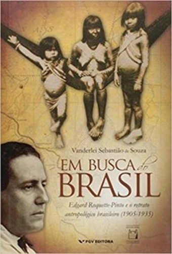 Em Busca Do Brasil: Edgard Roquette-pinto E O Retrato Antrop, De Souza De. Editora Fgv, Capa Mole Em Português