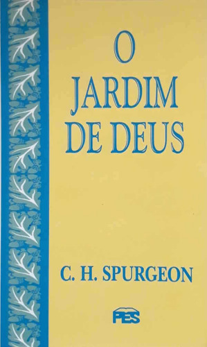 O Jardim De Deus | C. H. Spurgeon, De C. H. Spurgeon. Editorial Pes, Capa Mole Em Português