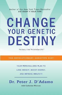 Change Your Genetic Destiny : The Revolutionary Genotype ...