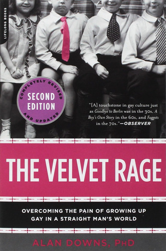 The Velvet Rage: Overcoming The Pain Of Growing Up G