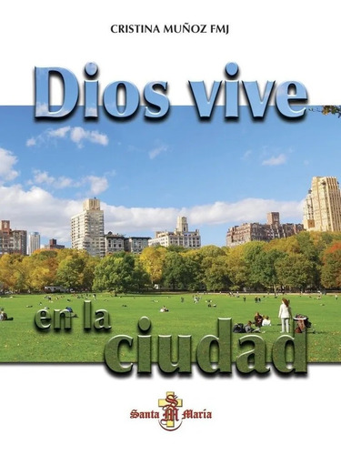 Dios Vive En La Ciudad - Cristina Muñoz - Santa María