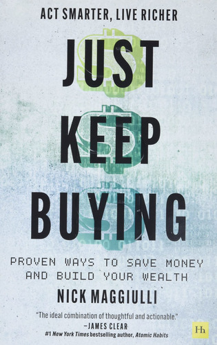 Just Keep Buying: Proven Ways To Save Money And Build Your W