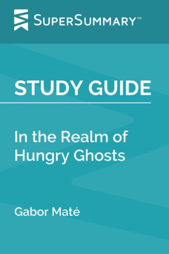 Libro: Study Guide: In The Realm Of Hungry Ghosts By Gabor