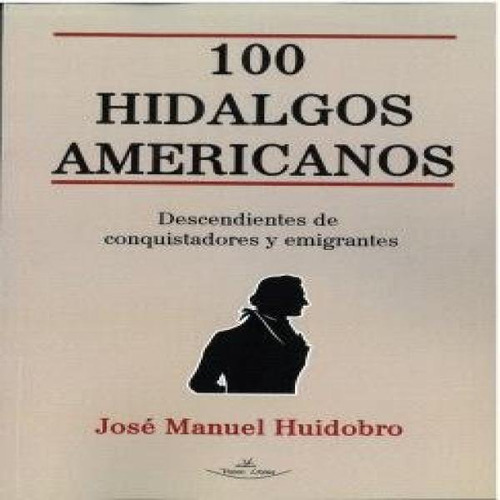 100 Hidalgos Americanos, De Huidobro, José Manuel. Editorial Vision Libros Grupo Vision Net, Tapa Blanda En Español, 2025