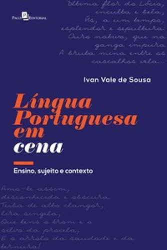 Língua Portuguesa Em Cena Ensino, Sujeito E Contexto: Língua Portuguesa Em Cena Ensino, Sujeito E Contexto, De De, Sousa. Editora Paco Editorial, Capa Mole Em Português