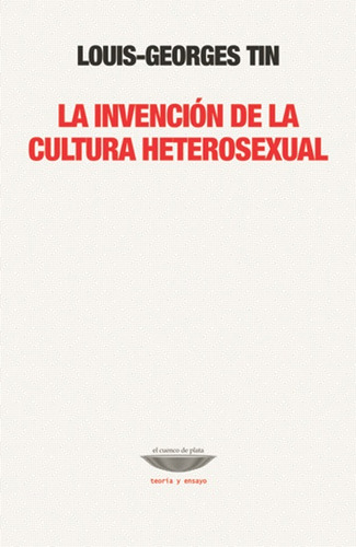 Invencion De La Cultura Heterosexual, La - Louis-georges Tin
