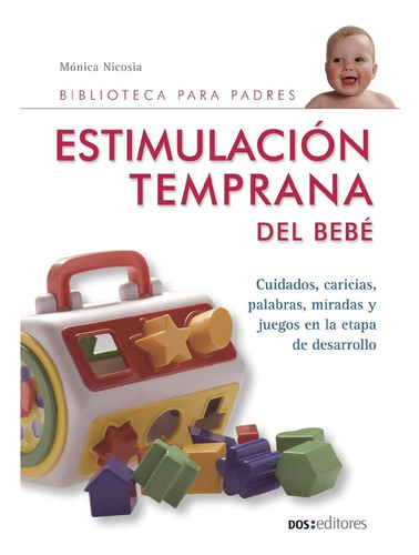 Libro: Estimulación Temprana Del Bebé: Cuidados, Caricias, P