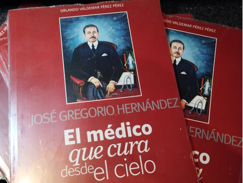 José Gregorio Hernández, El Médico Que Cura Desde El Cielo.