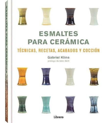 Libro - Esmaltes Para Ceramica - Kline, Gabriel