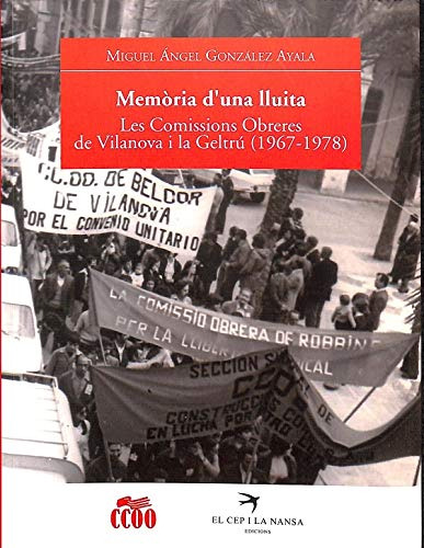 Memòria D'una Lluita: Les Comissions Obreres De Vilanova I L