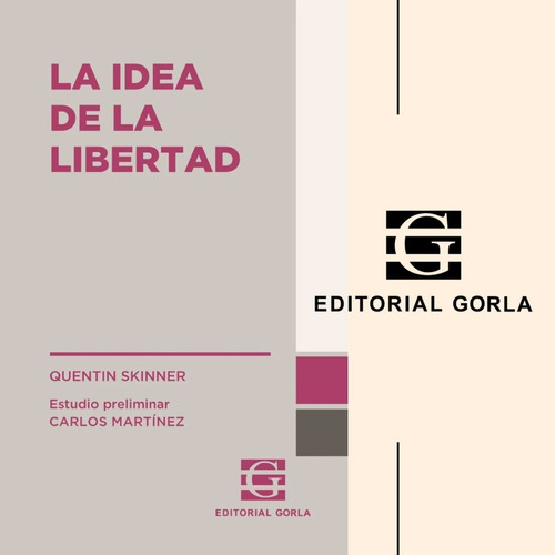 La Idea De La Libertad - Quentin Skinner - Gorla