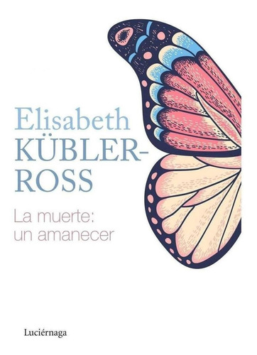 Libro La Muerte : Un Amanecer - Elisabeth Kubler Ross