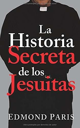 Libro La Historia Secreta De Los Jesuitas (spanish Edit Lrp3