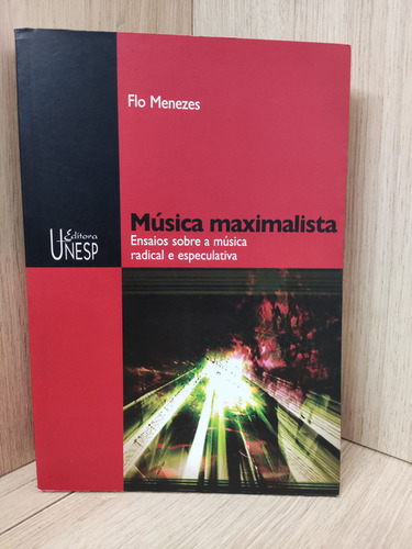 Música Maximalista: Ensaios Sobre A Música Radical E Especulativa