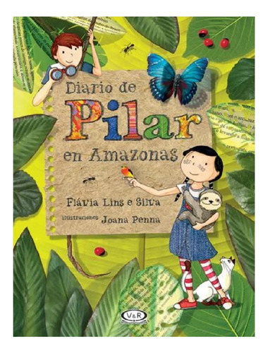 Diario De Pilar En Amazonas, Flávia Lins E Silva. Edit. V&r.