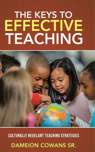 The Keys To Effective Teaching: Culturally Revelant Teaching Strategies, De Cowans, Dameion, Sr.. Editorial Westbow Pr, Tapa Dura En Inglés