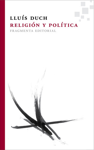 Religión y política, de Duch, Lluís. Fragmentos, vol. 25. Editorial Fragmenta Editorial, tapa blanda en español, 2014