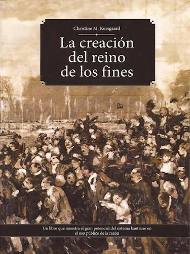 La Creacion Del Reino De Los Fines, De Korsgaard Christine. Editorial Universidad Autonoma Metropolitana, Tapa Blanda En Español