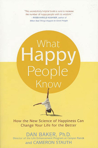 Libro: What Happy People Know: How The New Science Of Can