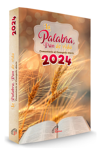 La Palabra Pan De Vida. Comentario Al Evangelio Diario 2024