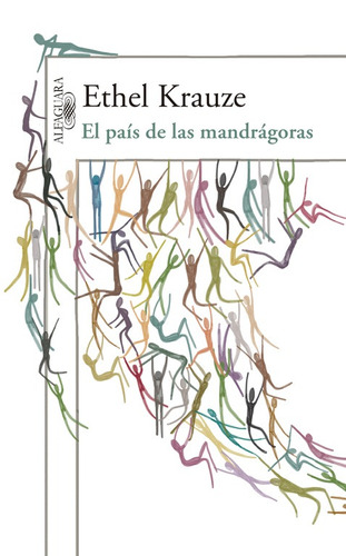 El país de las mandrágoras, de Krauze, Ethel. Serie Literatura Hispánica Editorial Alfaguara, tapa blanda en español, 2016