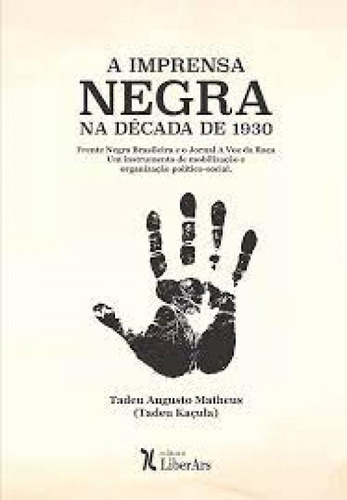 Imprensa negra na década de 1930: Frente Negra Brasileira e, de Pedro Borges. Editora LIBER ARS, capa mole em português