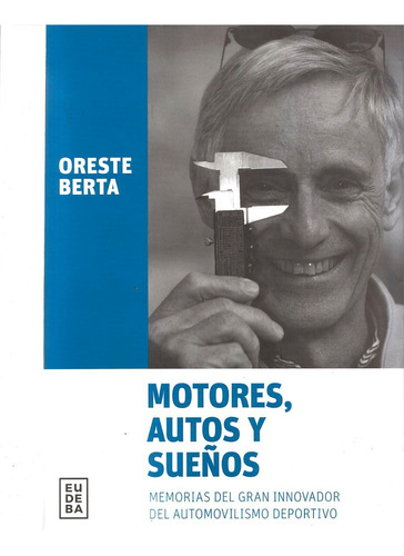 Motores Autos Y Sueños Memorias  Gran Innovador Oreste Berta