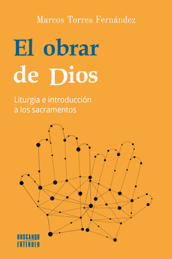 Libro El Obrar De Dios Liturgia E Introducción A Los Sacrame