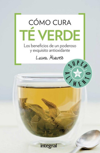 Como Cura El Te Verde - Laura Alvarez