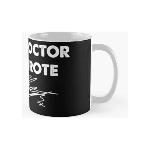 Taza  a Wise Doctor Once Wrote Joke Funny Doctor Gift Calida