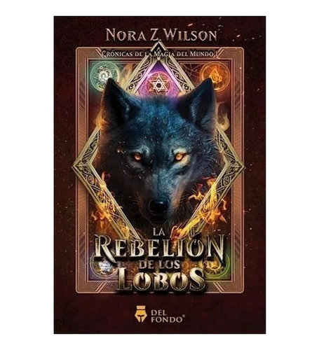 Rebelion De Los Lobos, La Cronicas De La Magia Del Mundo 1