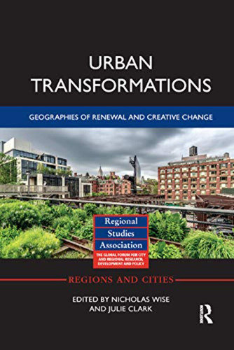 Urban Transformations: Geographies Of Renewal And Creative C