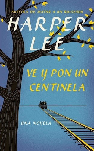 Ve Y Pon Un Centinela Una Novela (rustico) - Lee Harper (pa