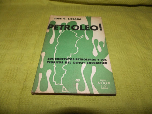 Petróleo ! - José V. Liceaga - Ediciones Arayú