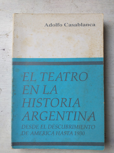 El Teatro En La Historia Argentina Adolfo Casablanca
