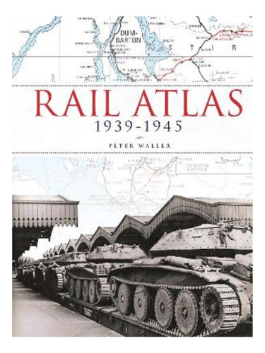 Rail Atlas 1939-1945 - Autor. Eb17