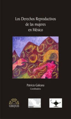 Los Derechos Reproductivos De Las Mujeres En México, De Galeana, Patricia. Editorial Ubijus, Editorial Sa De Cv, Tapa Blanda, Edición 1° Edición En Español, 2010