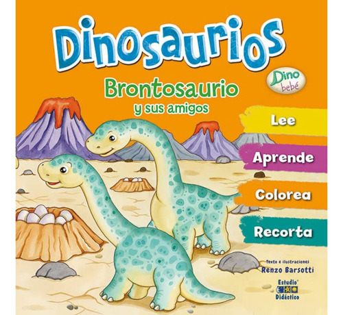 Brontosaurio Y Sus Amigos -dino Bebe, De Barsotti; Renzo. Editorial Edimat Libros, Tapa Dura, Edición 1 En Español, 2016