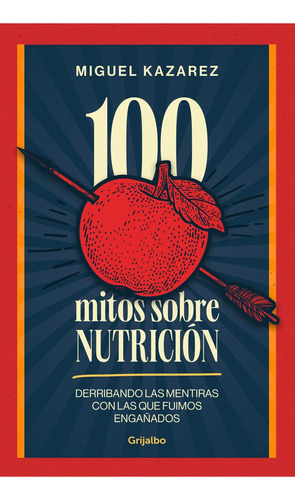 100 Mitos Sobre Nutrición  - Miguel Kazarez